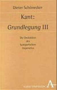 Kant : Grundlegung III : die Deduktion des kategorischen Imperativs /