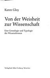 Von der Weisheit zur Wissenschaft : eine Genealogie und Typologie der Wissensformen /