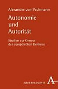 Autonomie und Autorität : studien zur Genese des europäischen Denkens /