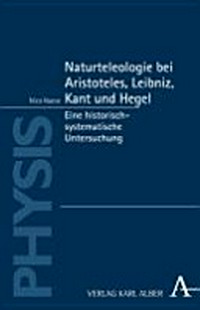 Naturteleologie bei Aristoteles, Leibniz, Kant und Hegel : eine historisch-systematische Untersuchung /