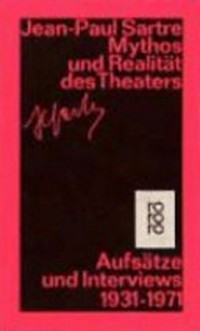 Mythos und Realität des Theaters : Schriften zu Theater und Film. 1931-1970 /