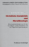 Christliche Sozialethik und Moraltheologie : eine Auseinandersetzung mit den Grundlagen zweier Disziplinen und die Frage ihrer Eigenständigkeit /