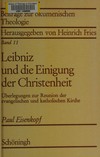 Leibniz und die Einigung der Christenheit : Überlegungen zur Reunion der evangelischen und katholischen Kirche /
