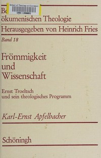 Frömmigkeit und Wissenschaft : Ernst Troeltsch und sein theologisches Programm /