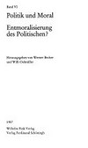 Politik und Moral: Entmoralisierung des Politischen? /