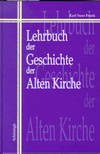 Lehrbuch der Geschichte der Alten Kirche /