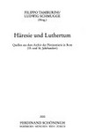 Häresie und Luthertum : Quellen aus dem Archiv der Pönitentiarie in Rom (15. und 16. Jahrhundert) /