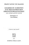 Gesammelte Schriften zur philosophischen Erkenntniswissenschaft als spekulative Logik /