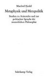 Metaphysik und Metapolitik : Studien zu Aristoteles und zur politischen Sprache der neuzeitlichen Philosophie /