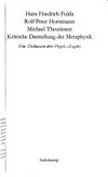 Kritische Darstellung der Metaphysik : eine Diskussion über Hegels "Logik" /