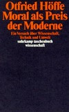 Moral als Preis der Moderne : ein Versuch über Wissenschaft, Technik und Umwelt /