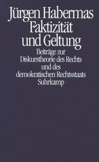 Faktizität und Geltung : Beiträge zur Diskurstheorie des Rechts und des demokratischen Rechtsstaats /