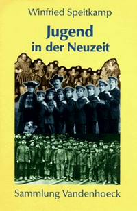 Jugend in der Neuzeit : Deutschland vom 16. bis zum 20. Jahrhundert /