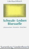 Schwule, Lesben, Bisexuelle : Lebensweisen, Vorurteile, Einsichten /