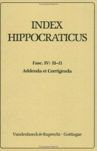 Index Hippocraticus : cui elaborando interfuerunt sodales Thesauri Linguae Graecae Hamburgensis /