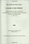 Logik und Wert : späte Vorlesungen, Entwürfe und Fragmente zur Strukturpsychologie, Logik und Wertlehre (ca. 1904-1911) /