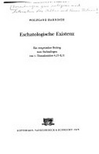 Eschatologische Existenz : ein exegetischer Beitrag zum Sachanliegen von 1. Thessalonicher 4,13-5,11 /