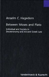 Between Moses and Plato : individual and society in Deuteronomy and ancient Greek law /