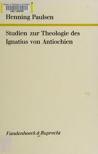 Studien zur Theologie des Ignatius von Antiochien /