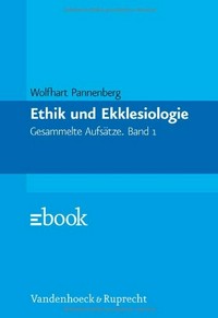 Ethik und Ekklesiologie : gesammelte Aufsätze /