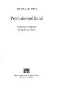 Promissio und Bund : Gesetz und Evangelium bei Luther und Barth /