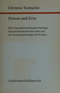 Person und Eros : eine Gegenüberstellung der Ontologie der griechischen Kirchenväter und der Existenzphilosophie des Westens /