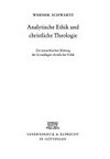 Analytische Ethik und christliche Theologie : zur metaethischen Klärung der Grundlagen christlicher Ethik /