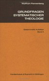 Grundfragen systematischer Theologie : gesammelte Aufsätze /