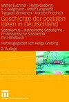 Geschichte der sozialen Ideen in Deutschland : Sozialismus, katholische Soziallehre, protestantische Sozialethik : ein Handbuch /