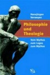 Philosophie und Theologie : vom Mythos zum Logos zum Mythos /