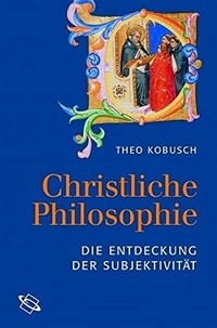Christliche Philosophie : die Entdeckung der Subjektivität /
