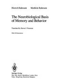 The neurobiological basis of memory and behavior /