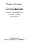 Luther und Zwingli : die Kritik an der mittealterlichen Lehre von der Messe - als Wurzel des Abendmahlsstreites /