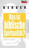Was ist biblische Spiritualität? /