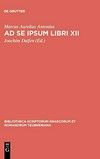 Marci Aurelii Antonini Ad se ipsum libri XII /