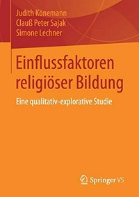 Einflussfaktoren religiöser Bildung : eine qualitativ-explorative Studie /