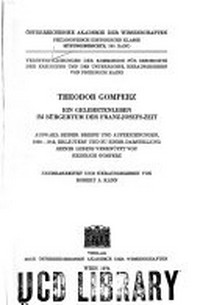 Theodor Gomperz :  ein Gelehrtenleben im Bürgertum der Franz-Josefs-Zeit : Auswahl seiner Briefe und Aufzeichnungen, 1869-1912 /