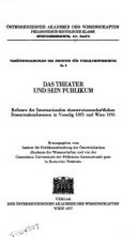 Das Theater und sein Publikum : Referate der Internationalen theaterwissenschaftlichen Dozentenkonferenzen in Venedig 1975 und Wien 1976 /
