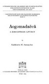 Aogemadaeca : a zoroastrian liturgy /