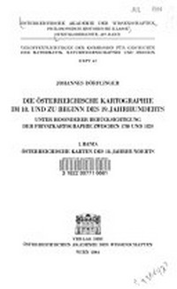 Die österreichische Kartographie im 18. und zu Beginn des 19. Jahrhunderts unter besonderer Berücksichtigung der Privatkartographie zwischen 1780 und 1820 /