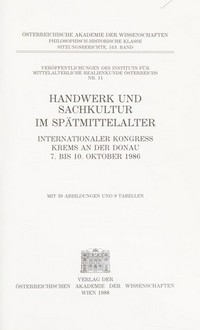 Handwerk und Sachkultur im Spätmittelalter : internationaler Kongress Krems an der Donau 7. bis 10. Oktober 1986.