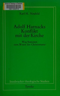 Adolf Harnacks Konflikt mit der Kirche : Weg-Stationen zum "Wesen des Christentums" /