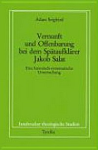 Vernunft und Offenbarung bei dem Spätaufklärer Jakob Salat : eine historisch-systematische Untersuchung /