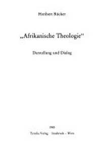 "Afrikanische Theologie" : Darstellung und Dialog /