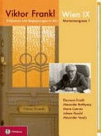 Viktor Frankl, Wien IX : Erlebnisse und Begegnungen in der Mariannengasse 1 : eine Biographie in Bildern /