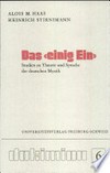 Das "Einig Ein" : Studien zu Theorie und Sprache der deutschen Mystik /