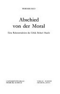Abschied von der Moral : eine Rekonstruktion der Ethik Robert Musils /