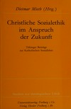 Christliche Sozialethik im Anspruch der Zukunft : Tübinger Beiträge zur katholischen Soziallehre /