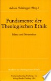 Fundamente der Theologischen Ethik : Bilanz und Neuansätze /