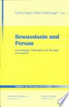 Bewusstsein und Person : Neurobiologie, Philosophie und Theologie im Gespräch /